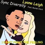 Обложка для Sync Diversity, Lyane Leigh feat. Rachel Clark - I Can't Fight the Feeling