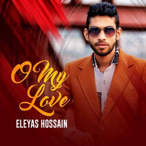 Обложка для Eleyas Hossain - O My Love