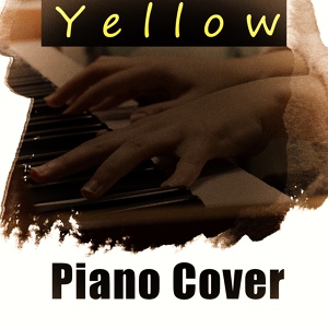 Обложка для Yellow, Piano Dreamers, Piano Pianissimo - Yellow