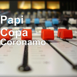 Обложка для Papi Copa - Coronamo