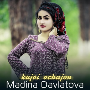 Обложка для Madina Davlatova - Kujoi ochajon