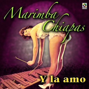 Обложка для Marimba Chiapas - Y La Amo
