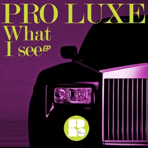 Обложка для Pro Luxe - What I See