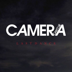 Обложка для Camera Can't Lie - Last Dance