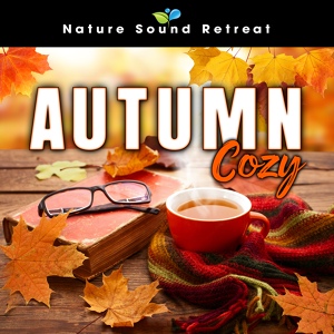 Обложка для Nature Sound Retreat - Cozy Autumn Rain with Piano Music