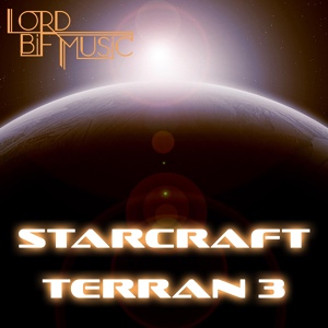 Обложка для Lord Bif Music - Terran Three (From "StarCraft")