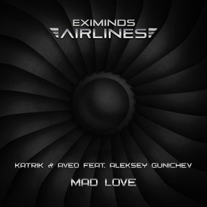 Обложка для Katrik & Aveo feat. Aleksey Gunichev - Mad Love (Original Mix)