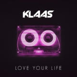 Обложка для Klaas - Love Your Life (Extended Mix)