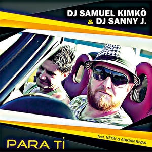 Обложка для DJ Samuel Kimkò, DJ Sanny J feat. Neon, Adrian Rivas - PARA TI
