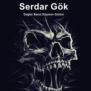 Обложка для Serdar Gök - Dağlar Bana Düşman Gülüm