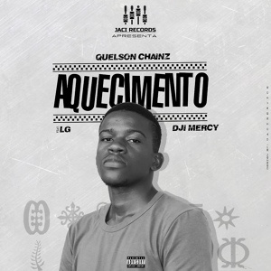 Обложка для Quelson Chainz feat. LG, Dji Mercy - Aquecimento