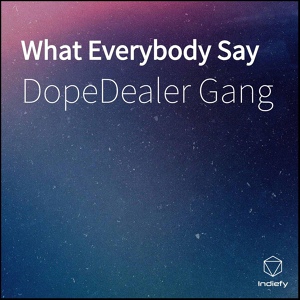 Обложка для DopeDealer Gang - What Everybody Say
