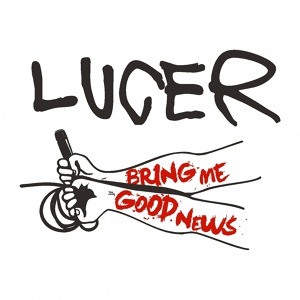 Обложка для Lucer - Bring Me Good News