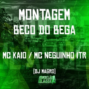 Обложка для Mc Kaio, Mc Neguinho do ITR, DJ Magro - Montagem Beco do Bega