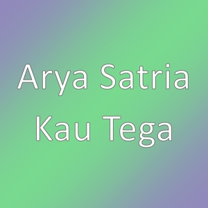 Обложка для Arya Satria - Kau Tega
