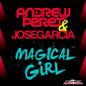 Обложка для Andrew Peret &amp; Jose Garcia - Magical Girl (Radio Edit)