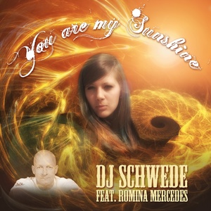 Обложка для DJ Schwede feat. Romina Mercedes feat. Romina Mercedes - You Are My Sunshine