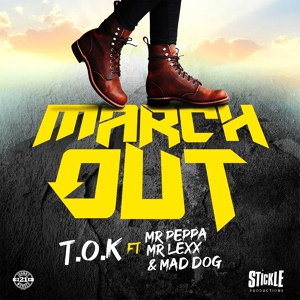 Обложка для T.O.K feat. Mr Peppa, Mr Lexx, Mad Dog - March Out