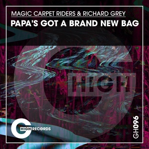 Обложка для Magic Carpet Riders, Richard Grey - Papa's Got a Brand New Bag