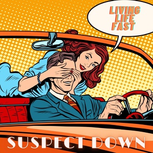 Обложка для Suspect Down - Living Life Fast