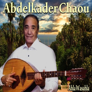 Обложка для Abdelkader Chaou - Ahla Wasahla