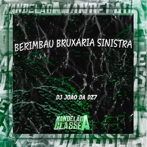 Обложка для DJ João Da DZ7 - Berimbau Bruxaria Sinistra