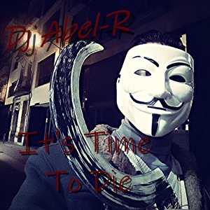 Обложка для ■Dj Abel-R - It's Time To Die (Original Mix)