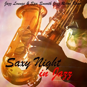 Обложка для Jazz Lounge & Spa Smooth Jazz Relax Room - Nights - Sensual Jazz