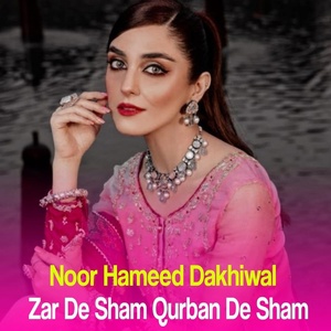 Обложка для Noor Hameed Dakhiwal - Zar De Sham Qurban De Sham