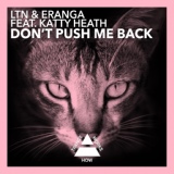 Обложка для LTN & Eranga feat. Katty Heath - Don't Push Me Back (LTN Mix)