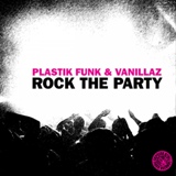Обложка для Plastik Funk & Vanillaz - Rock The Party (Original Mix)