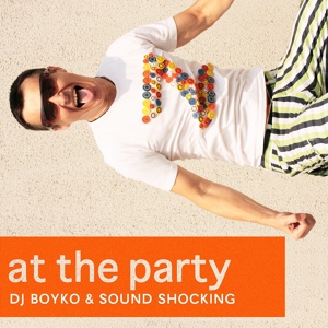 Обложка для Dj Boyko, Sound Shocking - At The Party