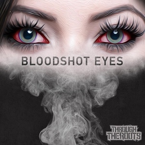 Обложка для Through The Roots - Bloodshot Eyes
