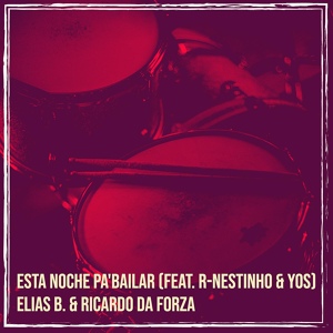 Обложка для Elias B., Ricardo Da Forza feat. R-Nestinho, Yos - Esta Noche Pa'bailar (Extended)