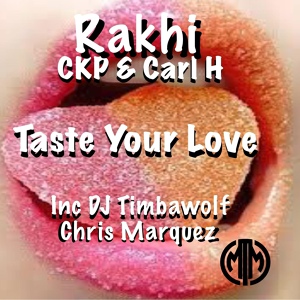 Обложка для Rakhi, Carl H, CKP - Taste Your Love