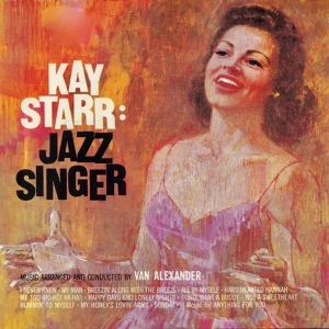 Обложка для Kay Starr - I Only Wanted A Buddy - Not A Sweetheart