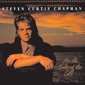 Обложка для Steven Curtis Chapman - For The Sake Of The Call