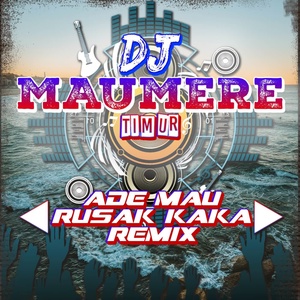 Обложка для DJ Maumere Timur - DJ Ade Mau Rusak Kaka Remix