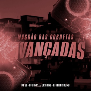 Обложка для MC ZL, DJ Feeh Ribeiro, DJ Charles Original - Magrao das Cornetas Avançadas