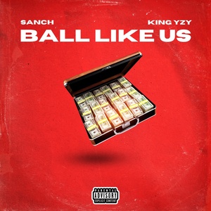 Обложка для Sanch, King Yzy - Ball like us