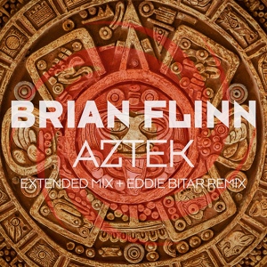 Обложка для Brian Flinn - Aztek(Eddie Bitar Remix)