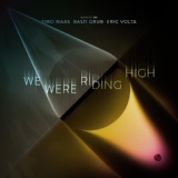 Обложка для Timo Maas, Eric Volta, Basti Grub - We Were Riding High