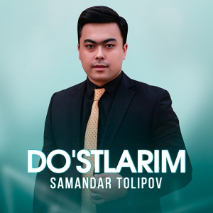 Обложка для Samandar Ergashev - Do'stlarim