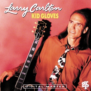 Обложка для Larry Carlton - Kid Gloves