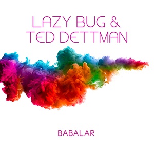 Обложка для Lazy Bug & Ted Dettman - Babalar