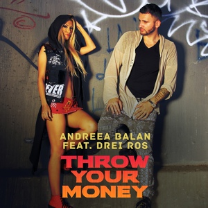 Обложка для Andreea Balan feat. Drei Ros - Throw Your Money