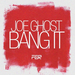Обложка для Joe Ghost - Bang It