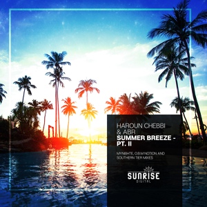 Обложка для Haroun Chebbi & ABR - Summer Breeze (O.B.M Notion Remix)