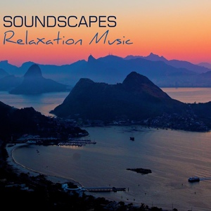 Обложка для Soundscapes Relaxation Music Academy - Relaxing Soundscapes