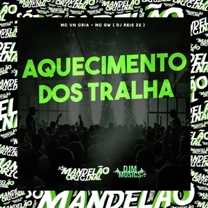 Обложка для DJ Reis ZS, MC Vn Cria, Mc Gw - Aquecimento dos Tralha